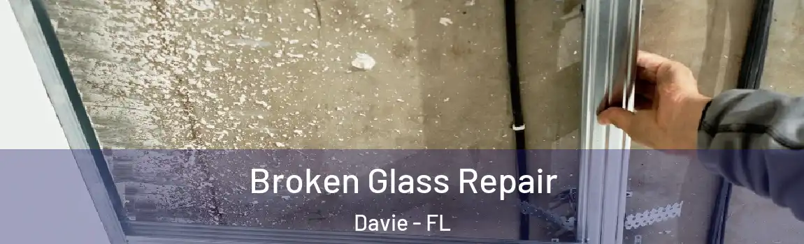  Broken Glass Repair Davie - FL