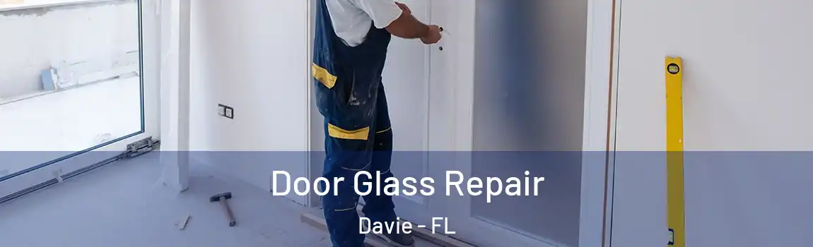  Door Glass Repair Davie - FL