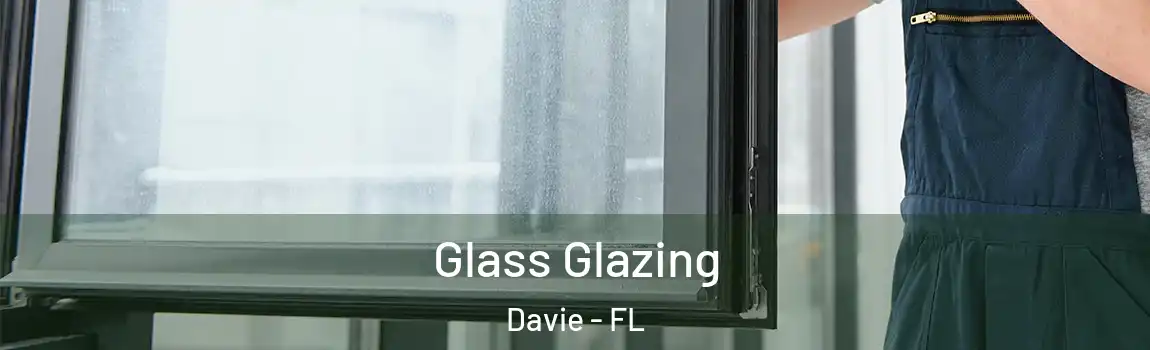 Glass Glazing Davie - FL