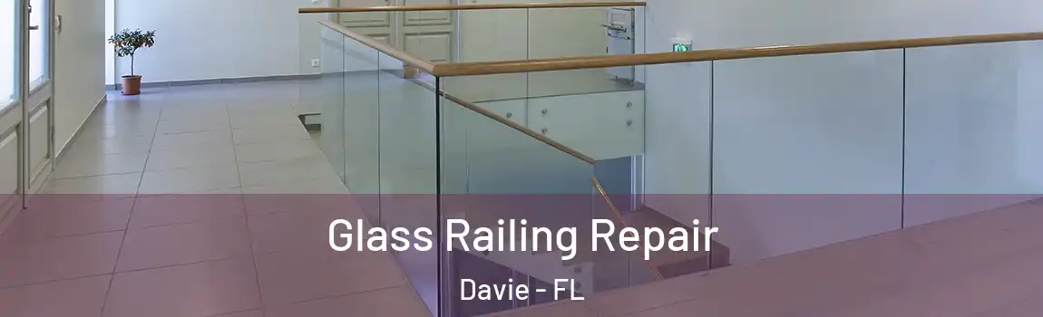  Glass Railing Repair Davie - FL